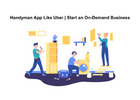 Handyman App Like Uber | Start an On-Demand Business