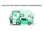 Uber Clone Script – Build a Profitable Taxi Booking Business