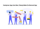 Handyman App Like Uber | Ready-Made On-Demand App
